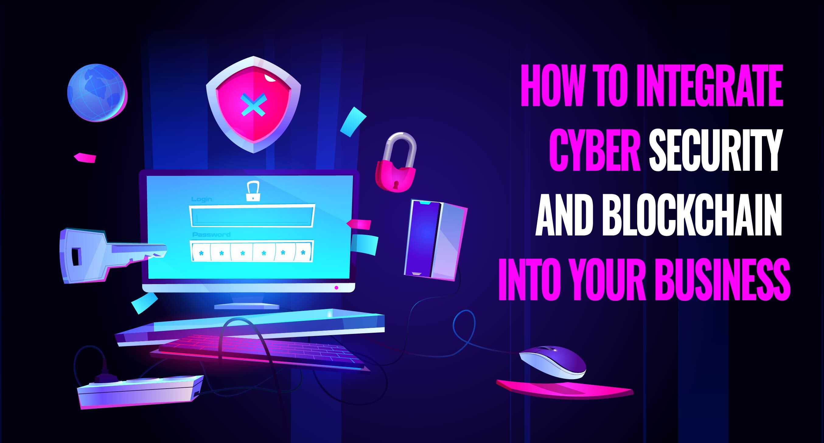 How-to-Integrate-Cyber-Security-and-Blockchain-into-Your-Business-08.jpg
